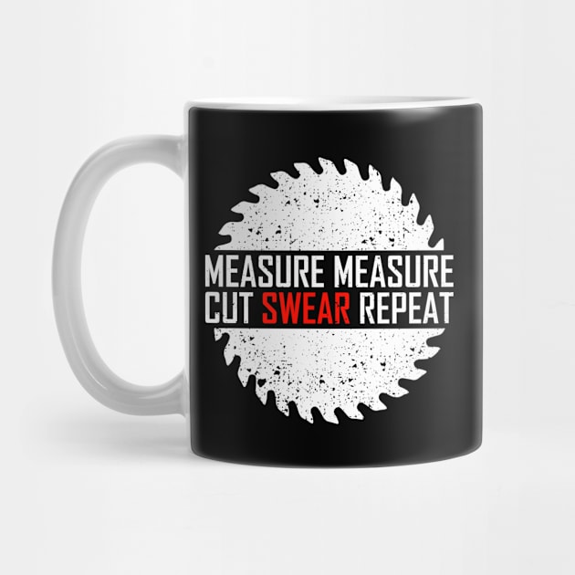 Measure Measure Cut Swear Repeat by Dolde08